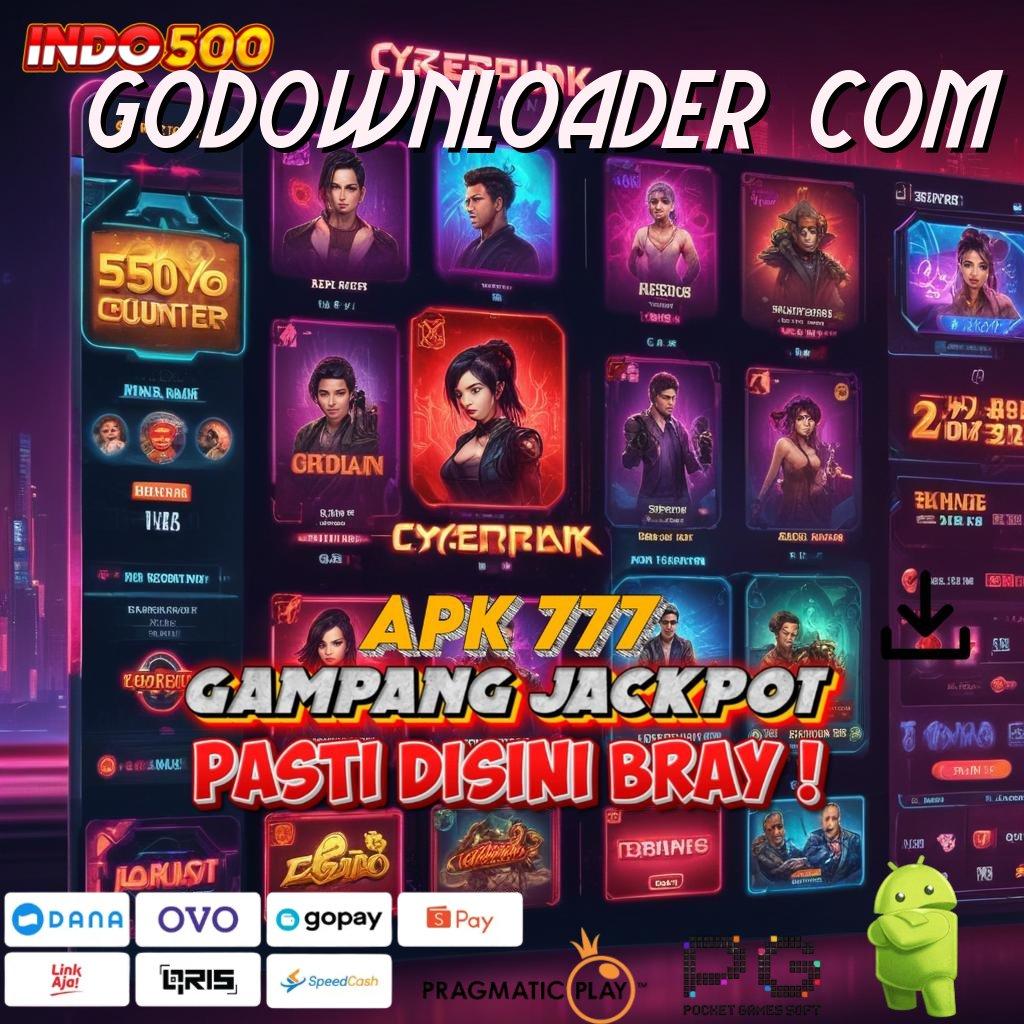 GODOWNLOADER COM Prioritas Baru Spin Untung Maksimal Instan