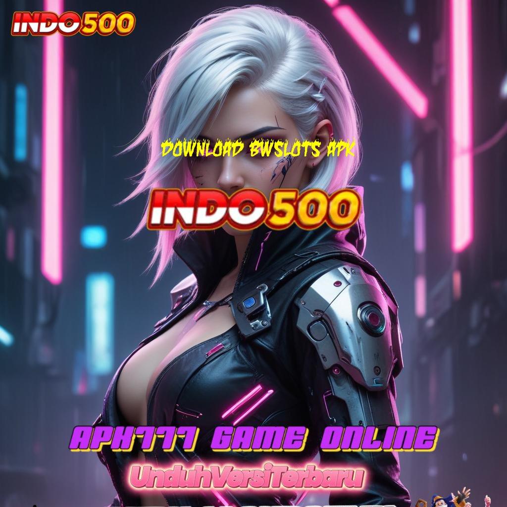 DOWNLOAD BWSLOTS APK 🐉 Solusi Event Baru Untuk Bonus Dengan Mudah