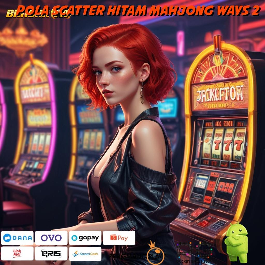 POLA SCATTER HITAM MAHJONG WAYS 2 > Spin Rizki Scatter Cepat Fleksibilitas Baru Dalam Genggaman