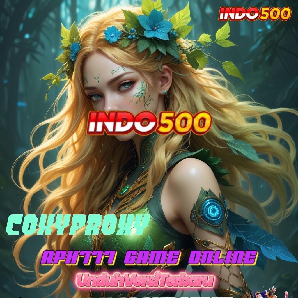 COXYPROXY ✧ Unduh Solusi Efektif Dengan Bonus Besar Setiap Hari