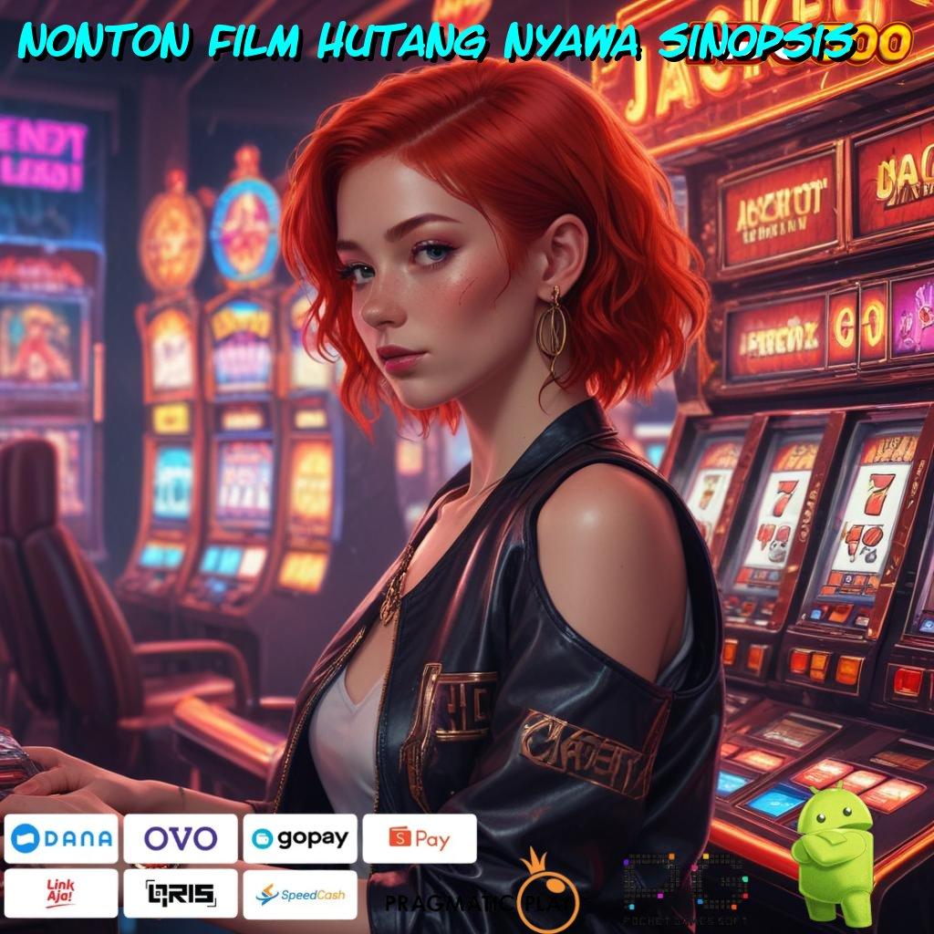 NONTON FILM HUTANG NYAWA SINOPSIS Slot Game APK Terbaik Hari Ini