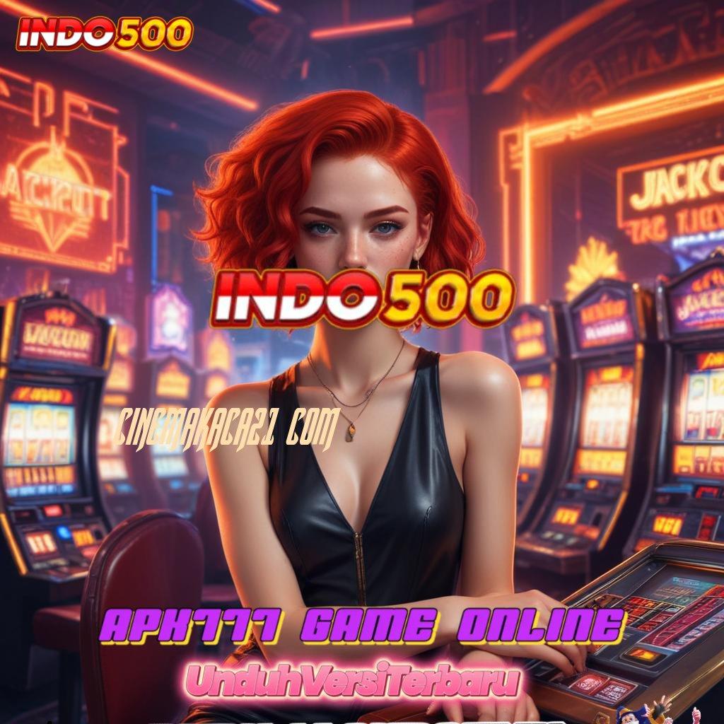 CINEMAKACA21 COM ♒ Tanpa Batasan Versi Baru Slot Gacor 777 Apk Android & iOS