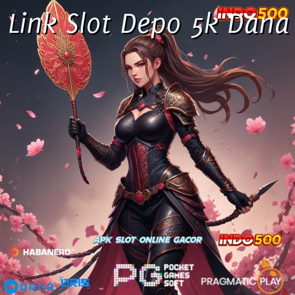 Link Slot Depo 5k Dana