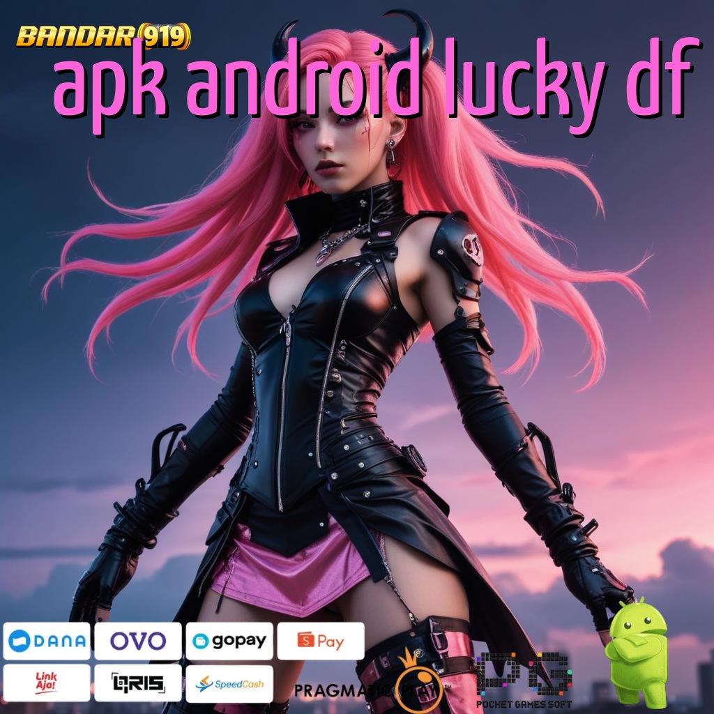 APK ANDROID LUCKY DF , judi slot online via dana awali kemenangan bebas dari hambatan