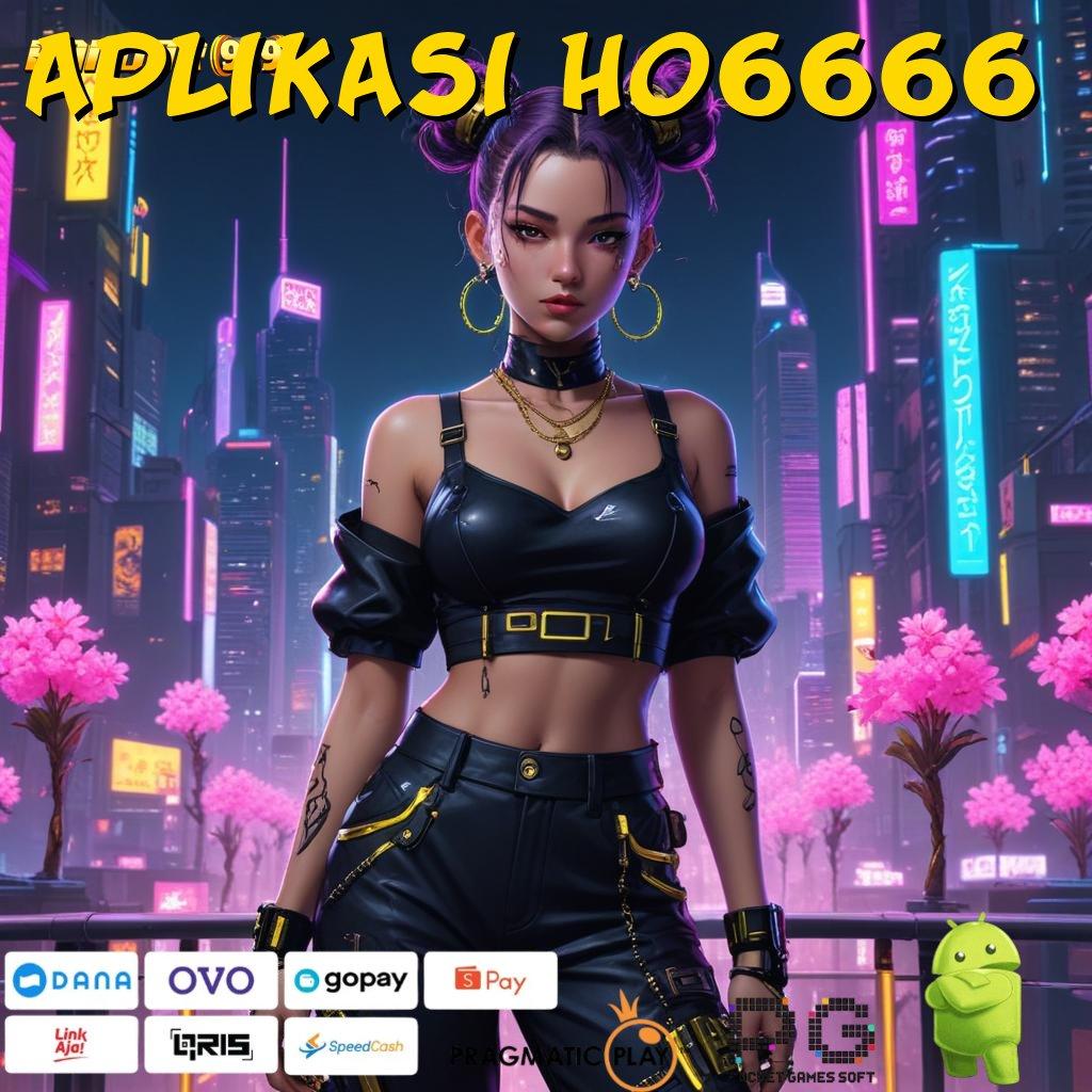 APLIKASI HO6666 | Deposit Linkaja 20 Ribu Download Gratis Apk Slot Maxwin Android iOS