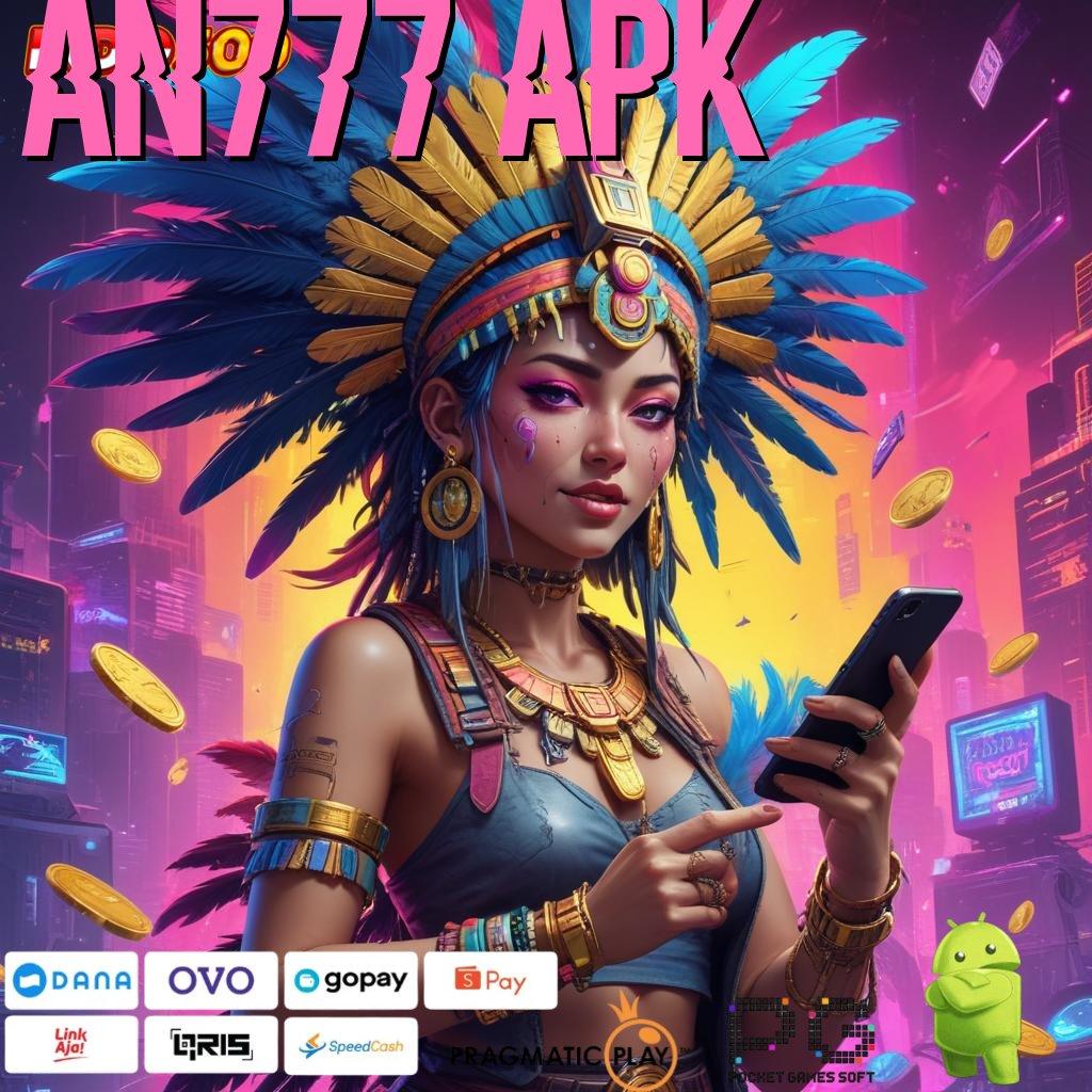 AN777 APK Juara Tanpa Saingan APK Slot Gacor, 2025 Seru Bikin Ngiler!