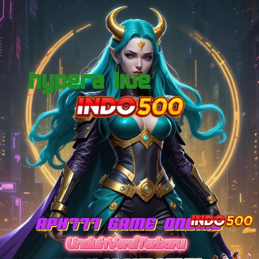 HYPERA LIVE ➳ Sistem Baru Untuk Bonus Tanpa Hambatan