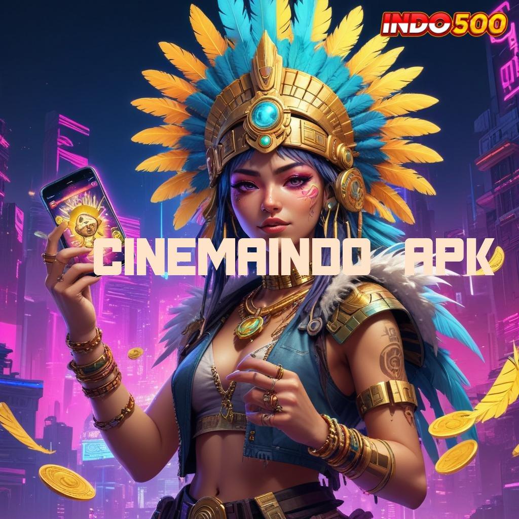 CINEMAINDO APK Rekomendasi Slot Langsung Maxwin Pasti Menang Cepat