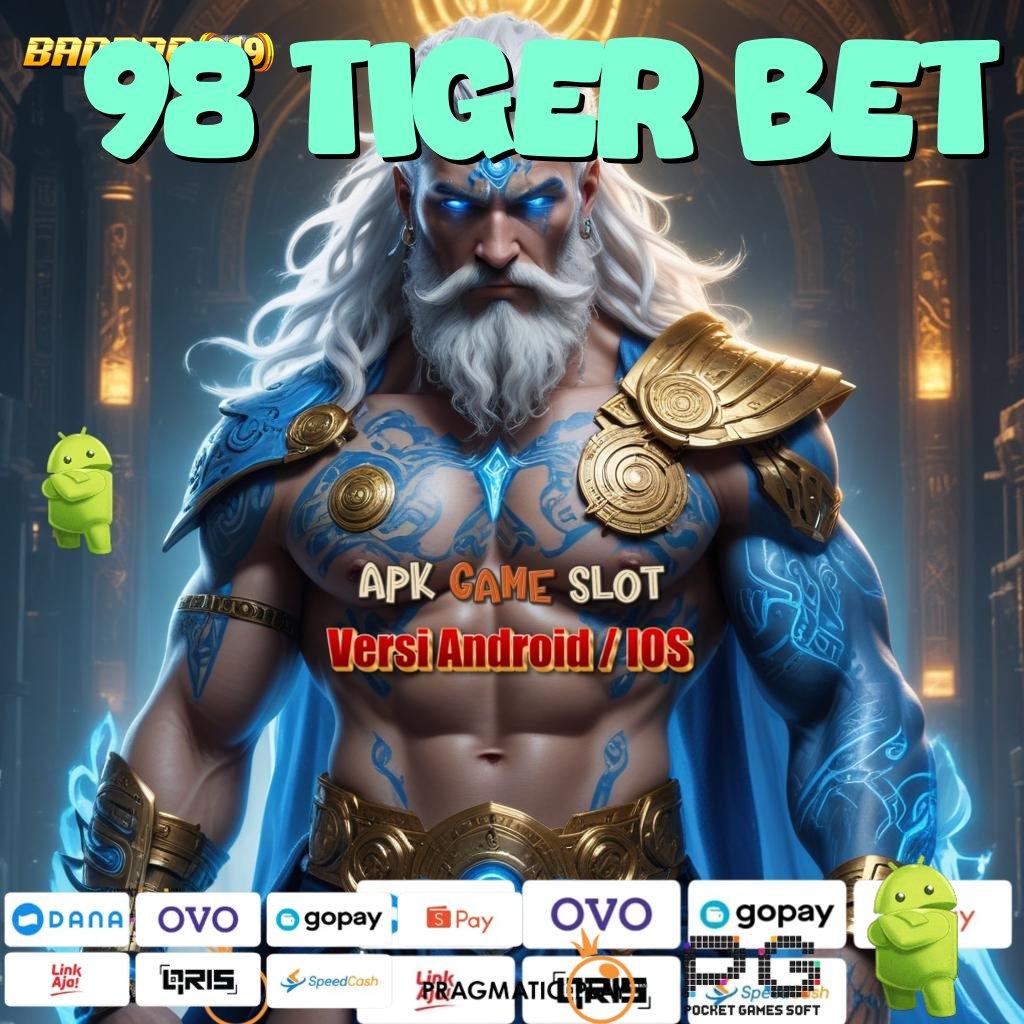 98 TIGER BET | Timbang Hadiah Berlimpah Langsung WD