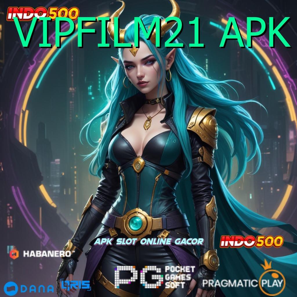 VIPFILM21 APK : bonus spesial jackpot langsung tiada hambatan