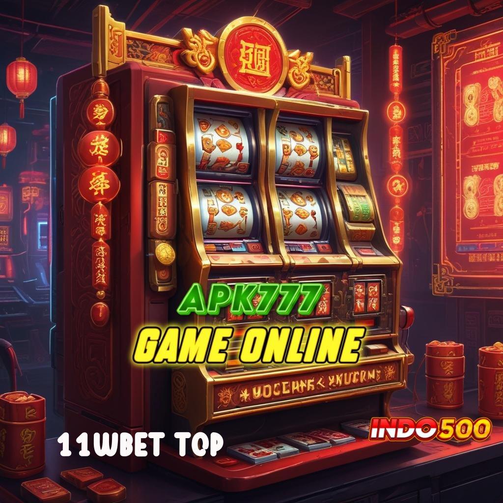 11WBET TOP 💫 slot gratis tanpa deposit apk