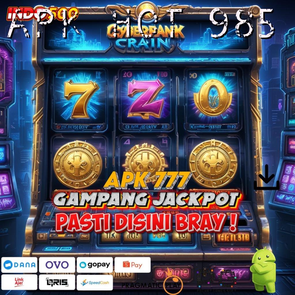 APK HOT 985 ↪ Cuan Melimpah Bonus Berbasis Netral