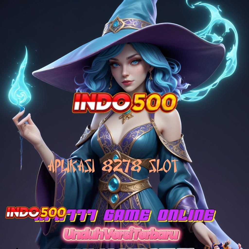 APLIKASI 8278 SLOT ➳ Event Android iOS Bonus Besar Ruang Interaksi