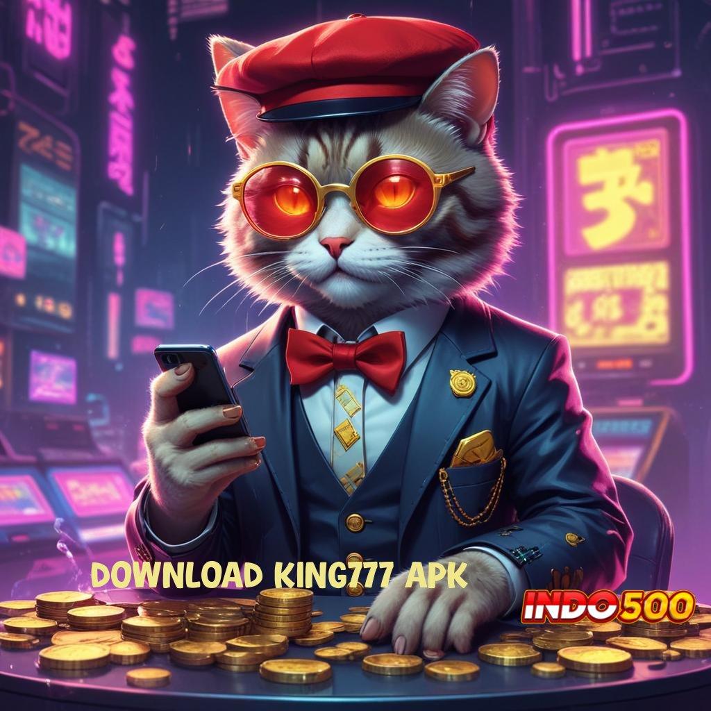 DOWNLOAD KING777 APK 🎮 basis kerja titik akses tata letak arena ekosistem