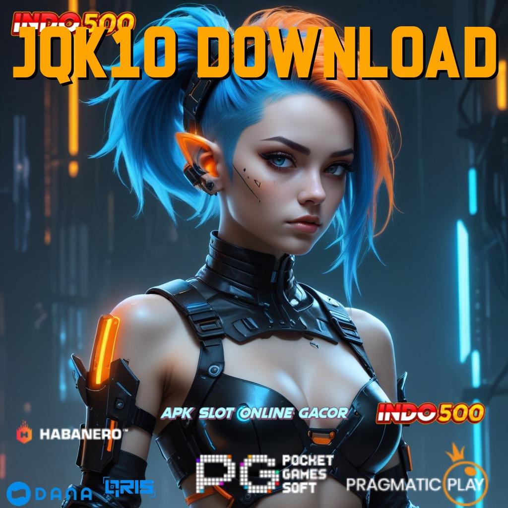 JQK10 DOWNLOAD Layanan APK Versi Terkini Alur