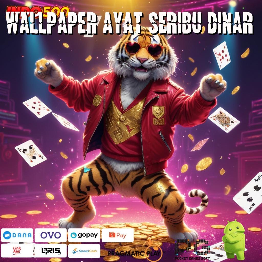 WALLPAPER AYAT SERIBU DINAR Slot APK Unduh Bonus Langsung WD