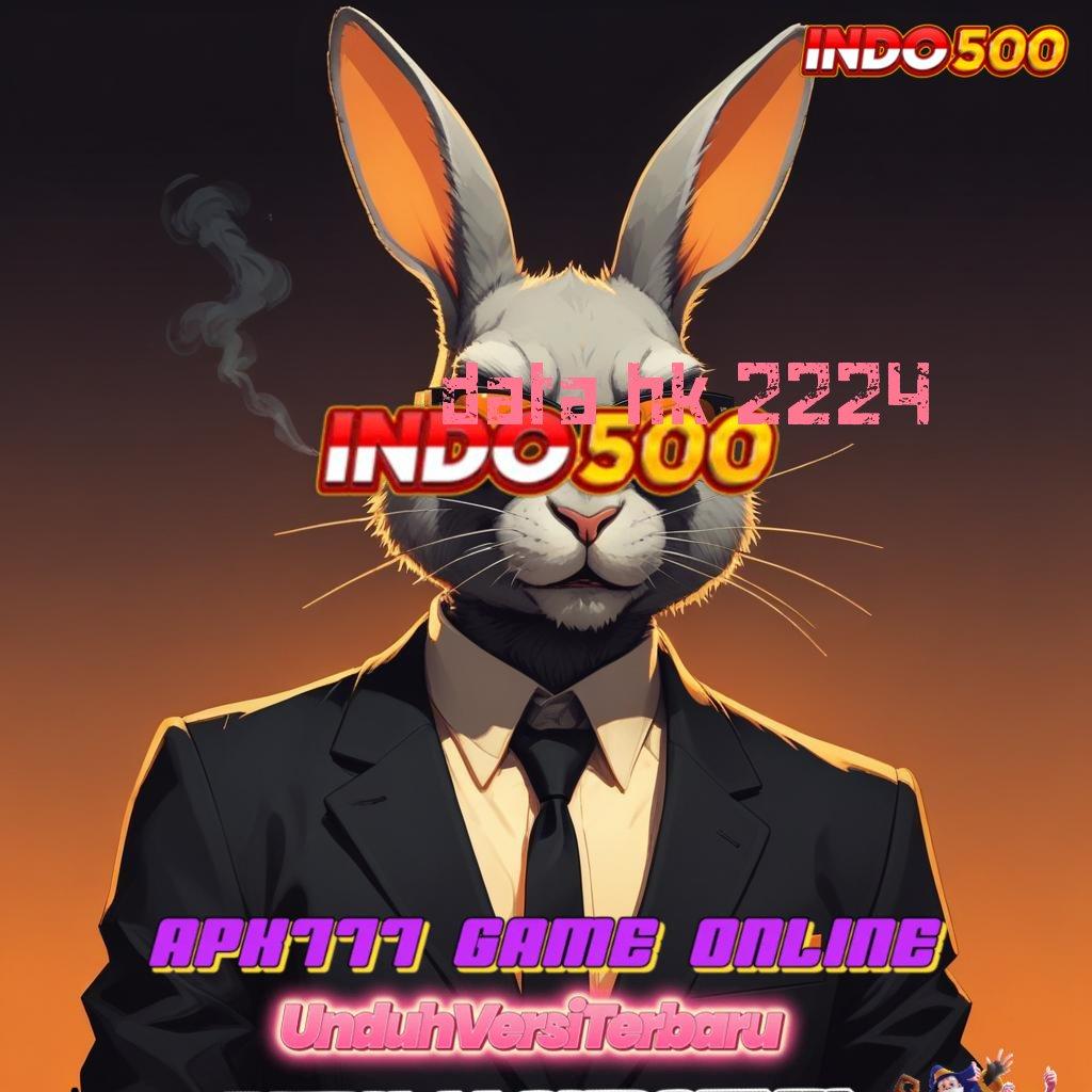 DATA HK 2224 💯 Keuntungan Tiada Henti dengan Link Alternatif