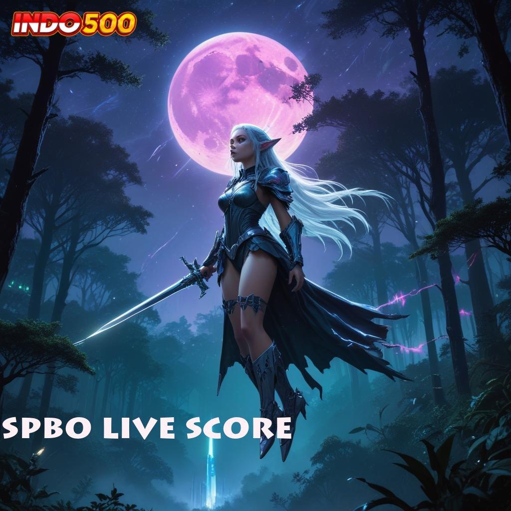 SPBO LIVE SCORE : Peganglah Keberuntungan dengan Modal Minimal