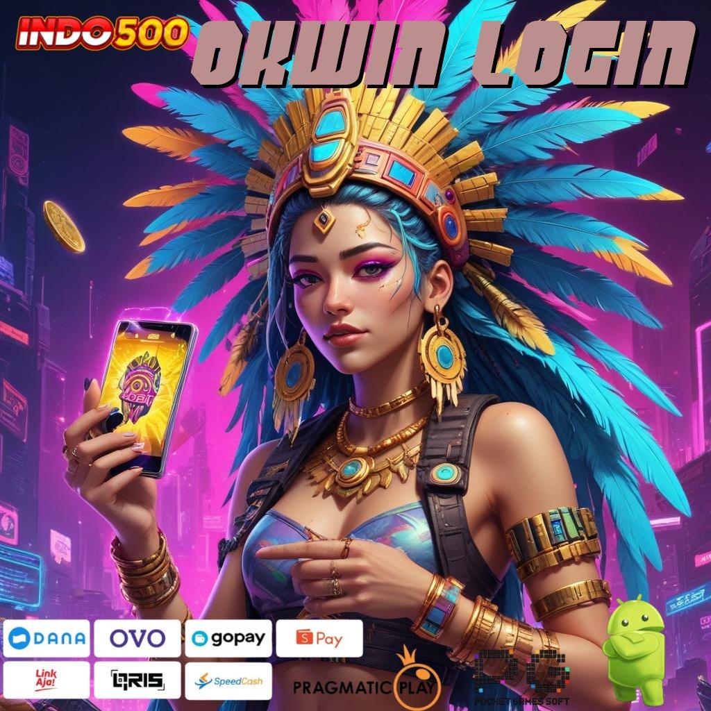 OKWIN LOGIN Modal Minimal Cuan Maksimal dengan Bonus Besar