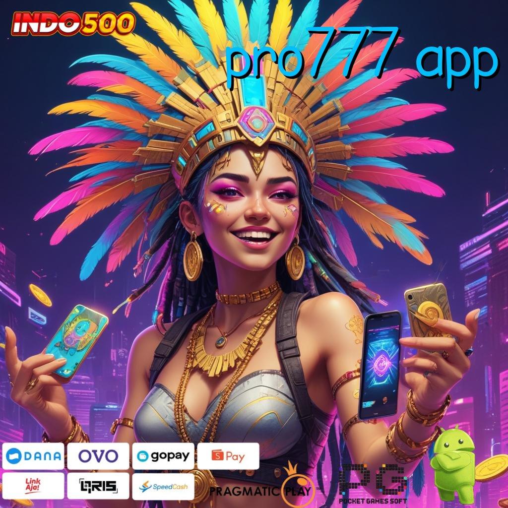 PRO777 APP Mesin Slot Aplikasi Terkini