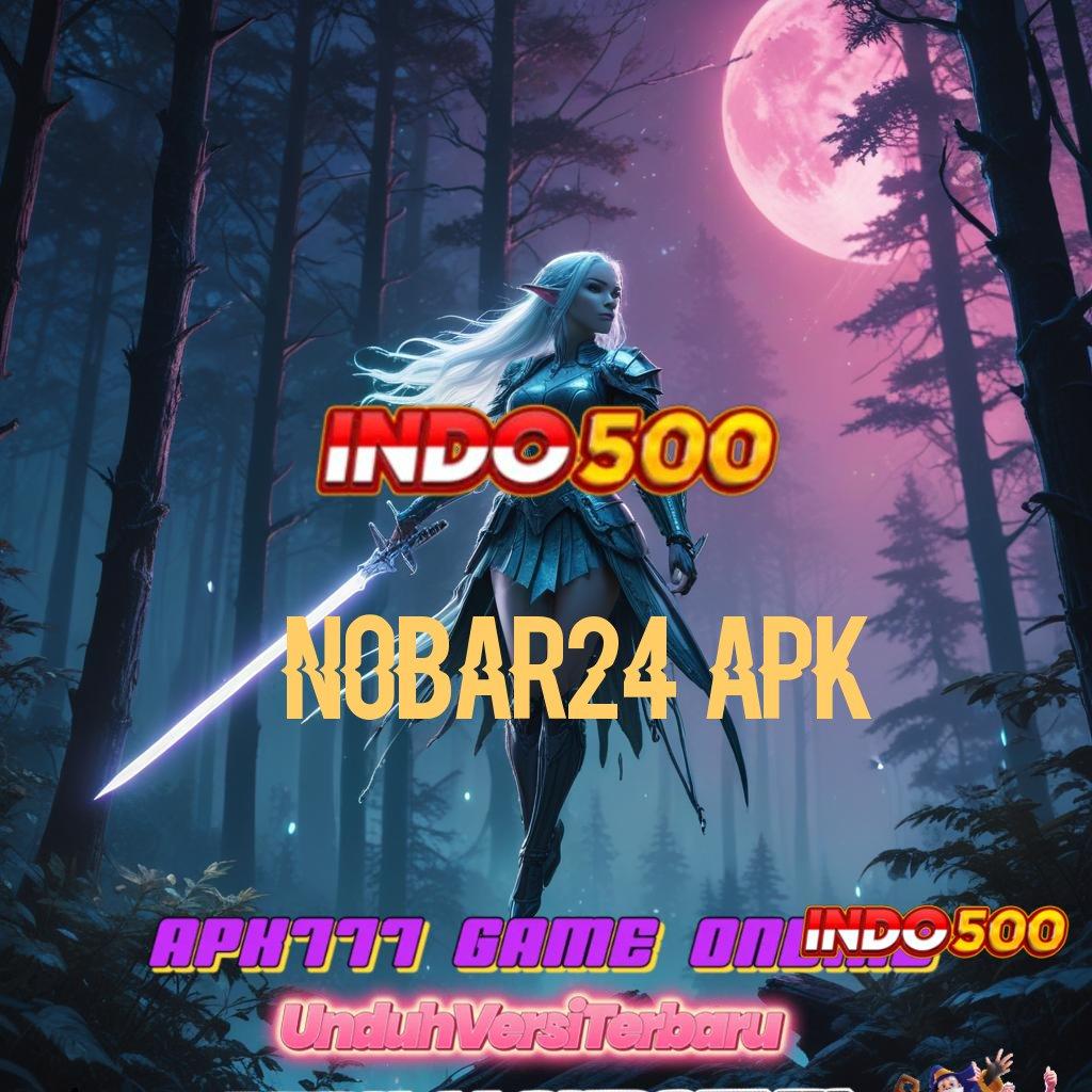 NOBAR24 APK ≫ spin rizki scatter cepat dalam fleksibilitas baru tanpa kesulitan maksimal