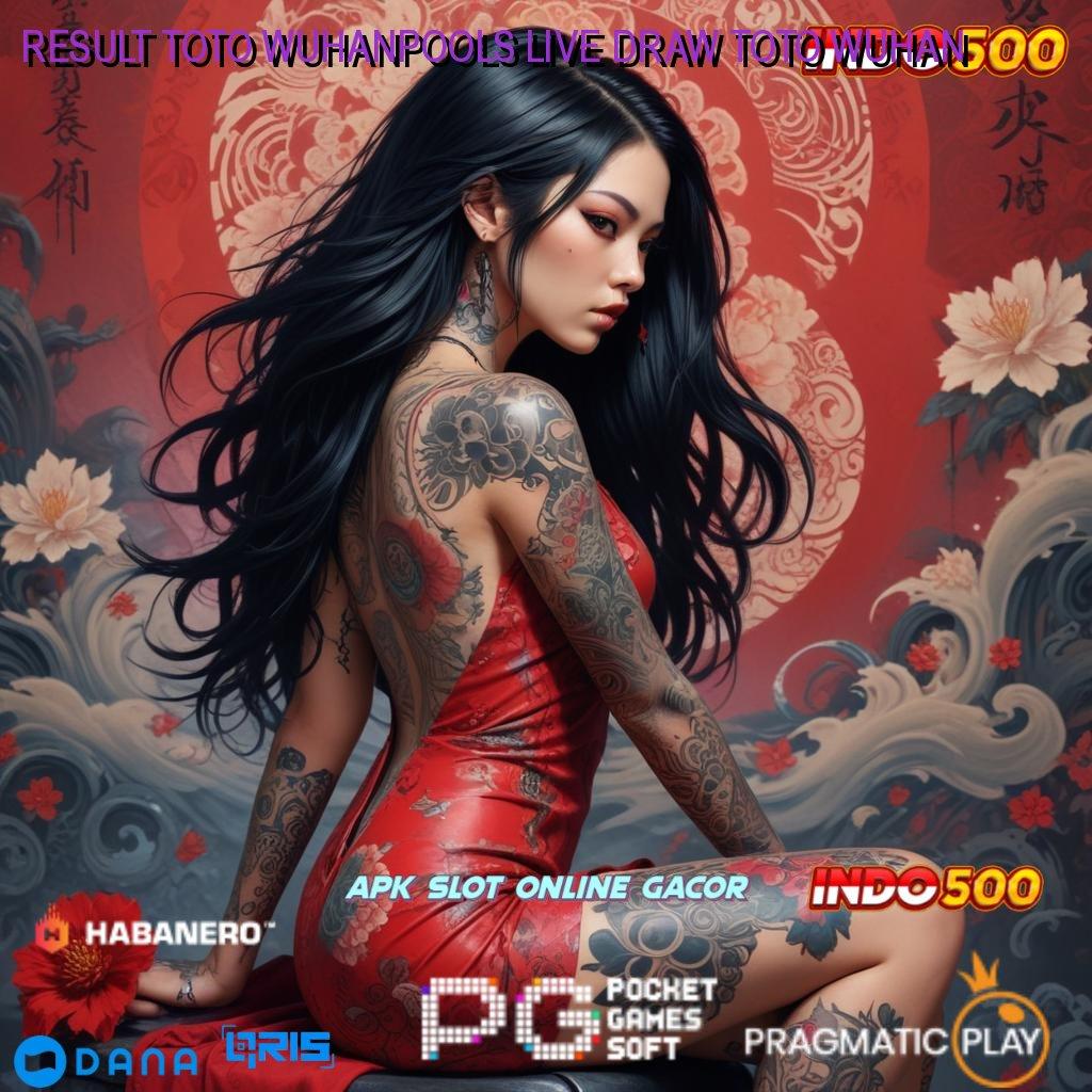 RESULT TOTO WUHANPOOLS LIVE DRAW TOTO WUHAN | slot dengan jackpot melimpah