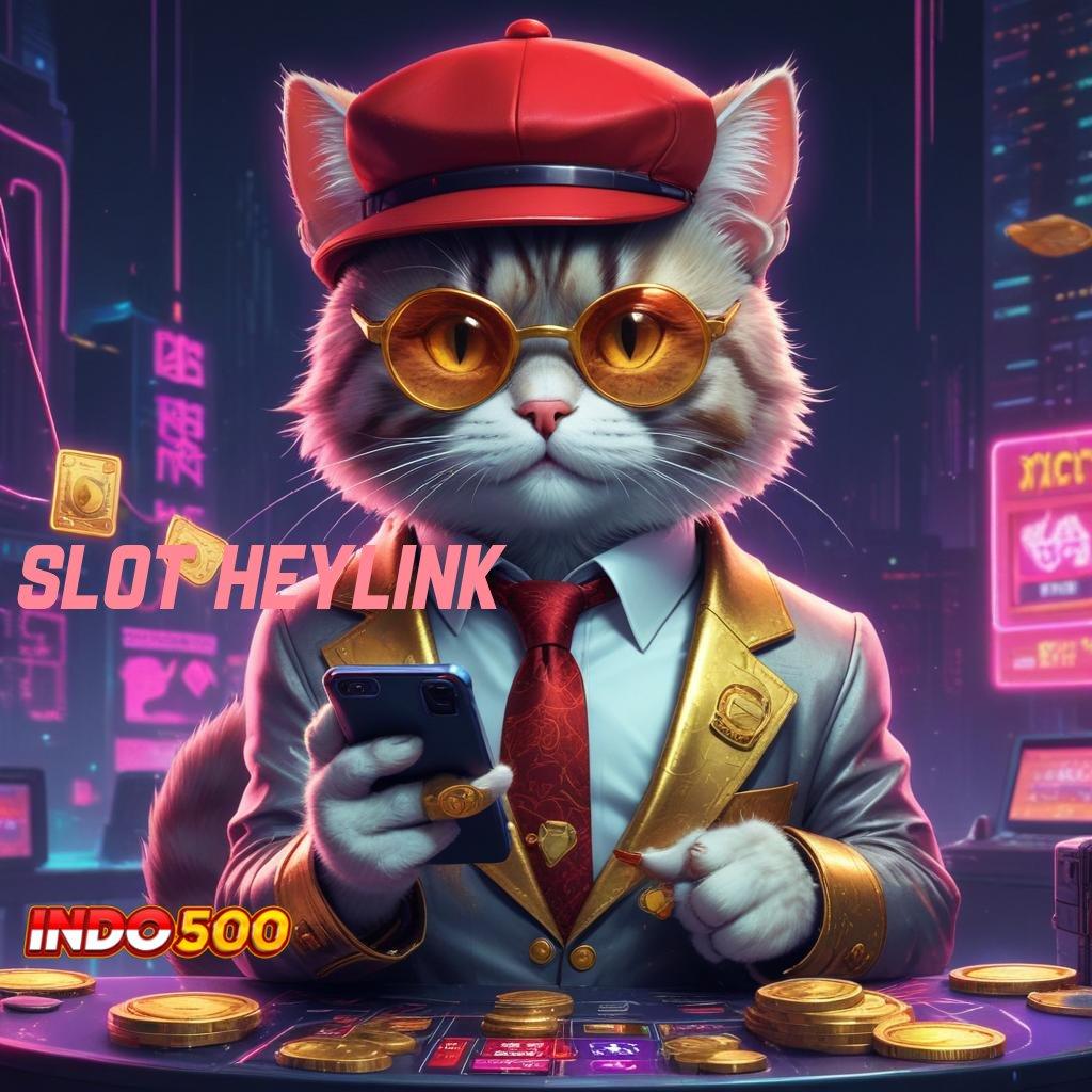 SLOT HEYLINK , unduh gratis apk baru anti lag