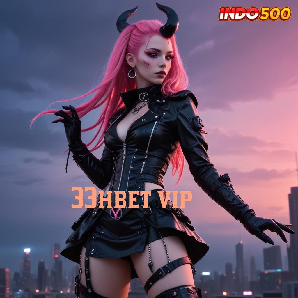 33HBET VIP 🚀 baru ambisi akhir