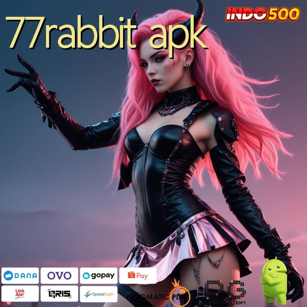 77RABBIT APK Auto Kaya Member Baru Setoran Modal Secukupnya