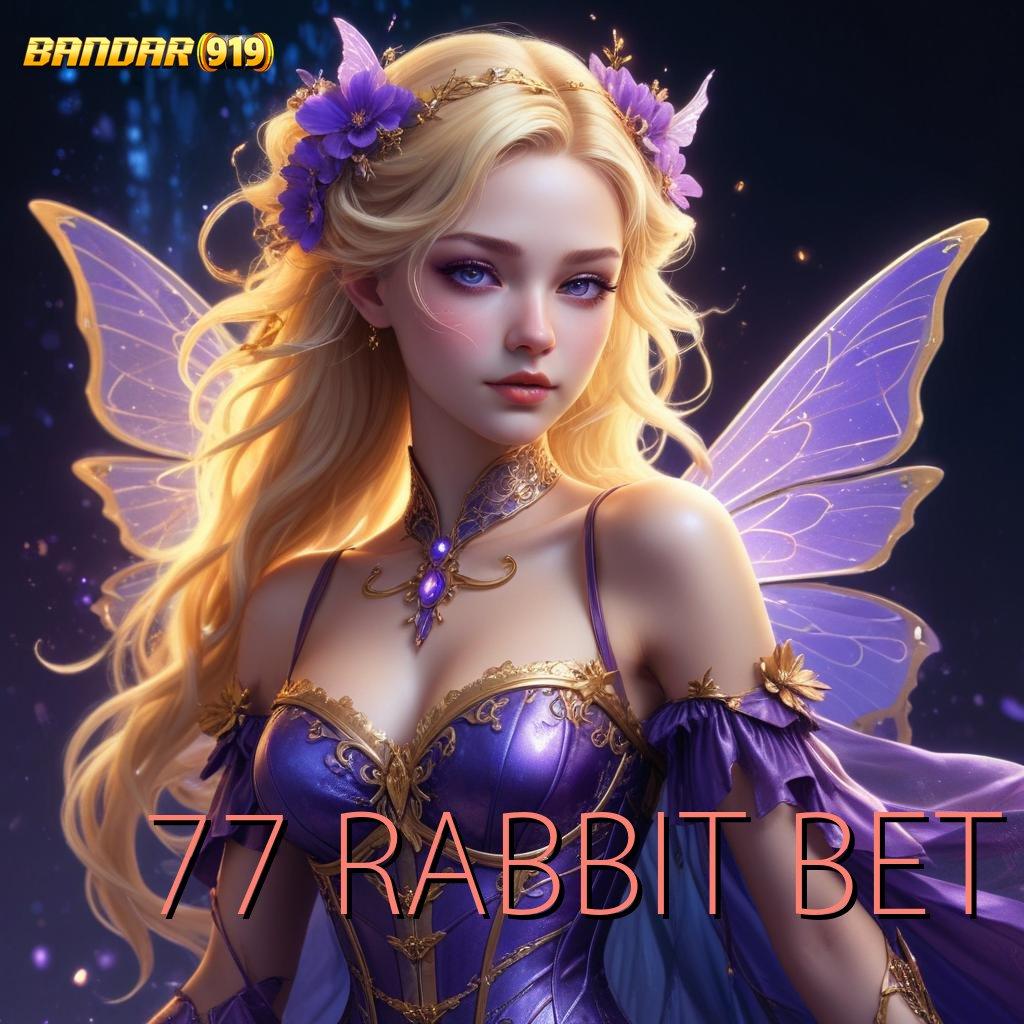 77 RABBIT BET 💫 pola untung tanpa resiko