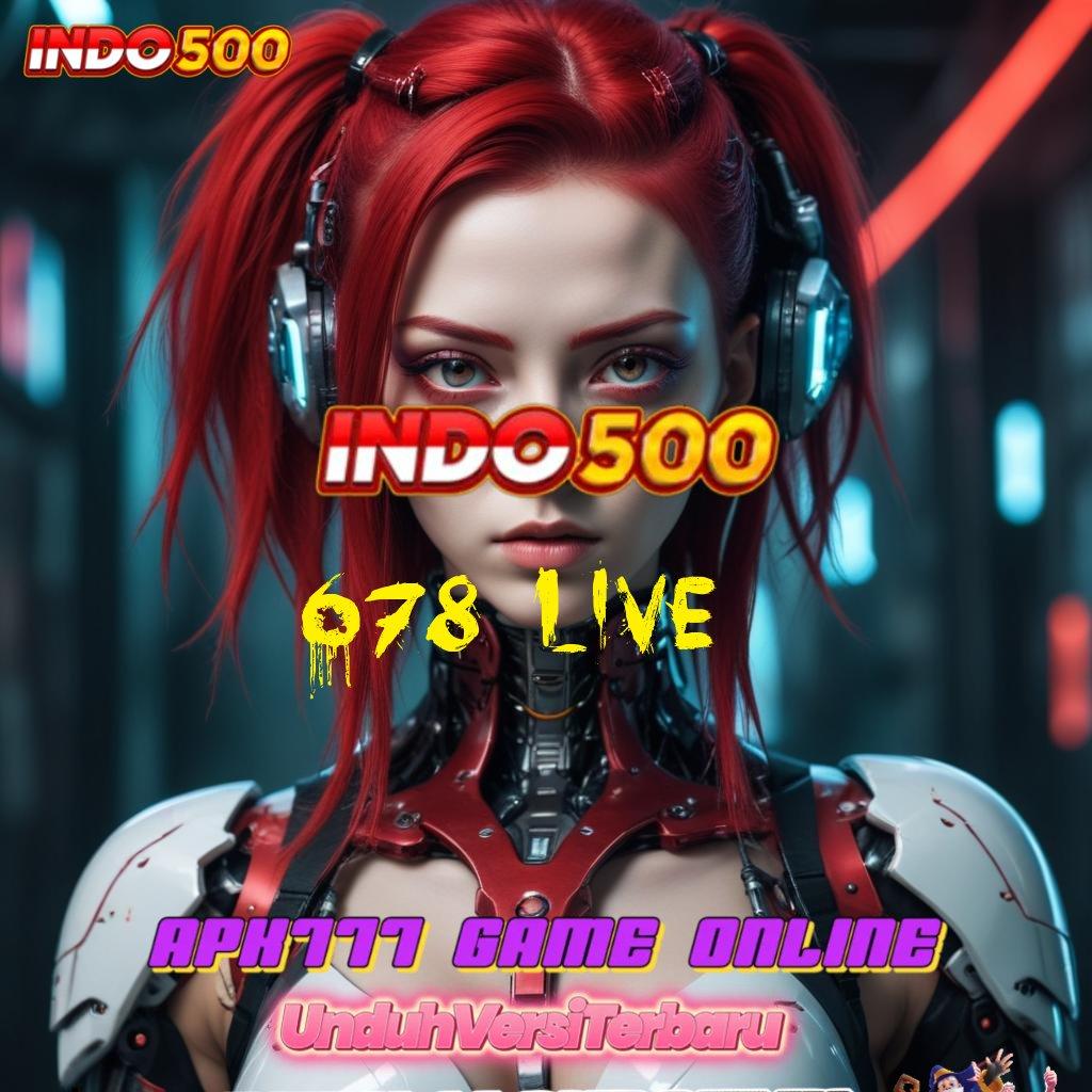 678 LIVE 💥 Langsung Spin Dalam Event dengan Bonus Besar