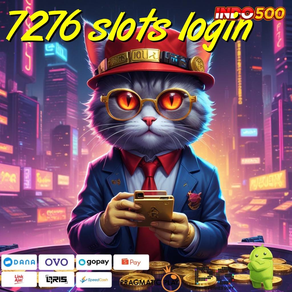 7276 SLOTS LOGIN Tempat Interaksi Dinamis, Sistem Digital Efisien