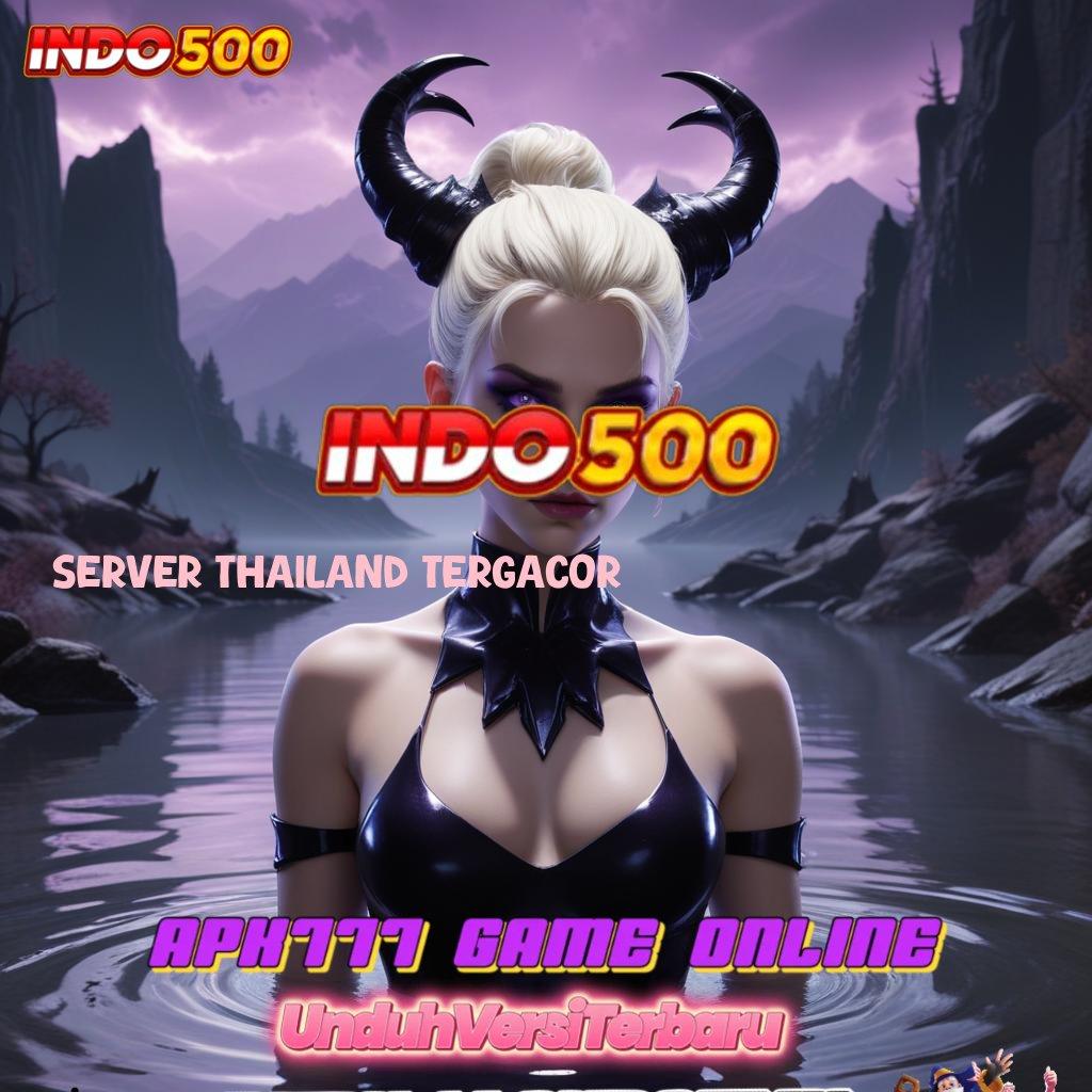 SERVER THAILAND TERGACOR ⚌ maxwin instan modal minimal menang