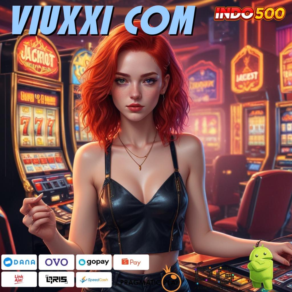 VIUXXI COM Model Baru Gacor Komitmen Bonus Tanpa Hambatan