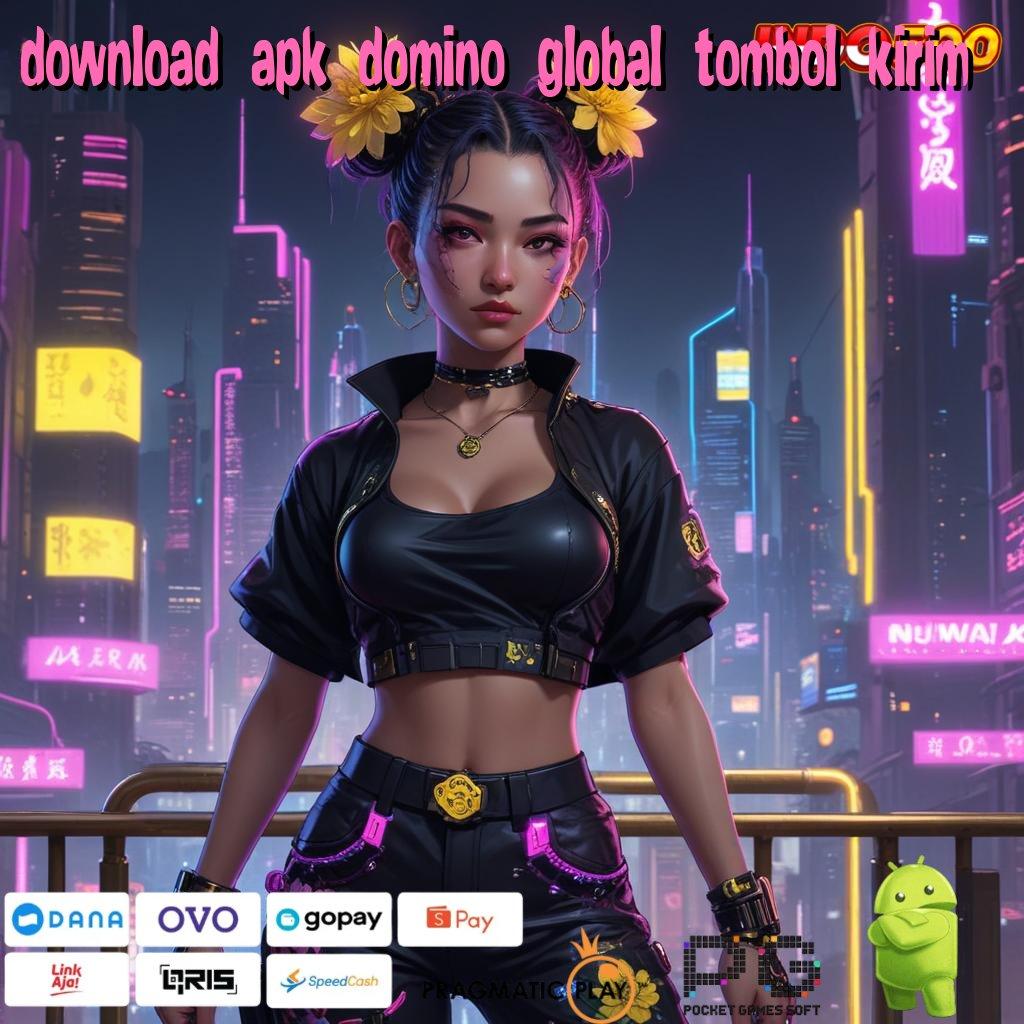 DOWNLOAD APK DOMINO GLOBAL TOMBOL KIRIM Unduh Aplikasi Gacor Rezeki Lancar Setiap Saat