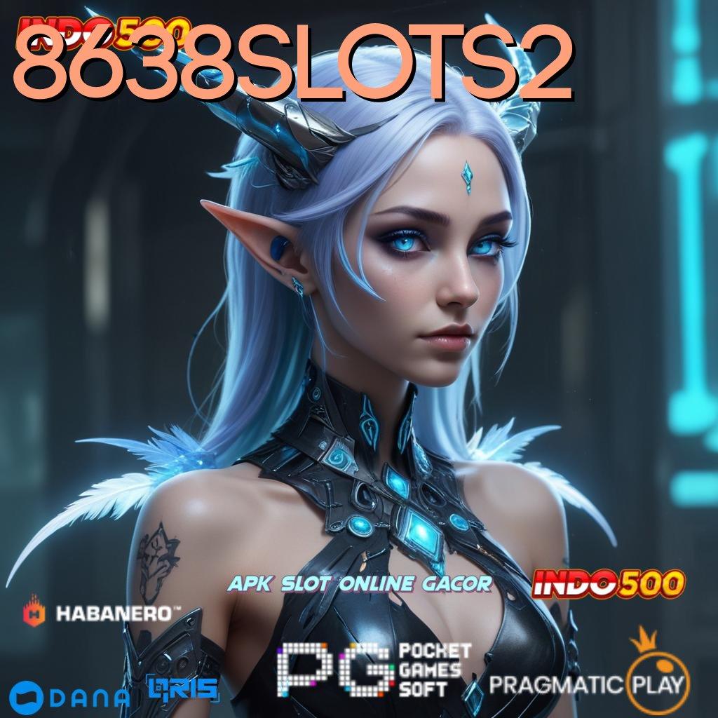 8638SLOTS2 🚀 teknologi baru langsung terbukti model terbaru