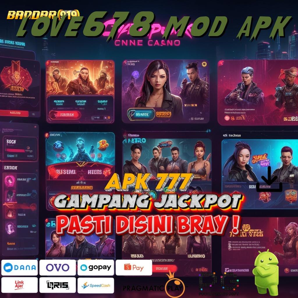 LOVE678 MOD APK : protokol basis perangkat struktur kerja ruang interaksi