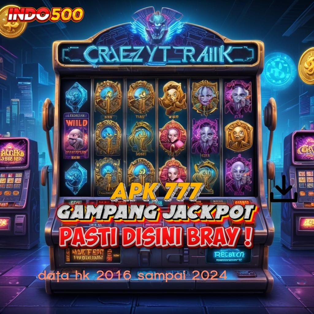 DATA HK 2016 SAMPAI 2024 apk gacor bonus besar di setiap spin