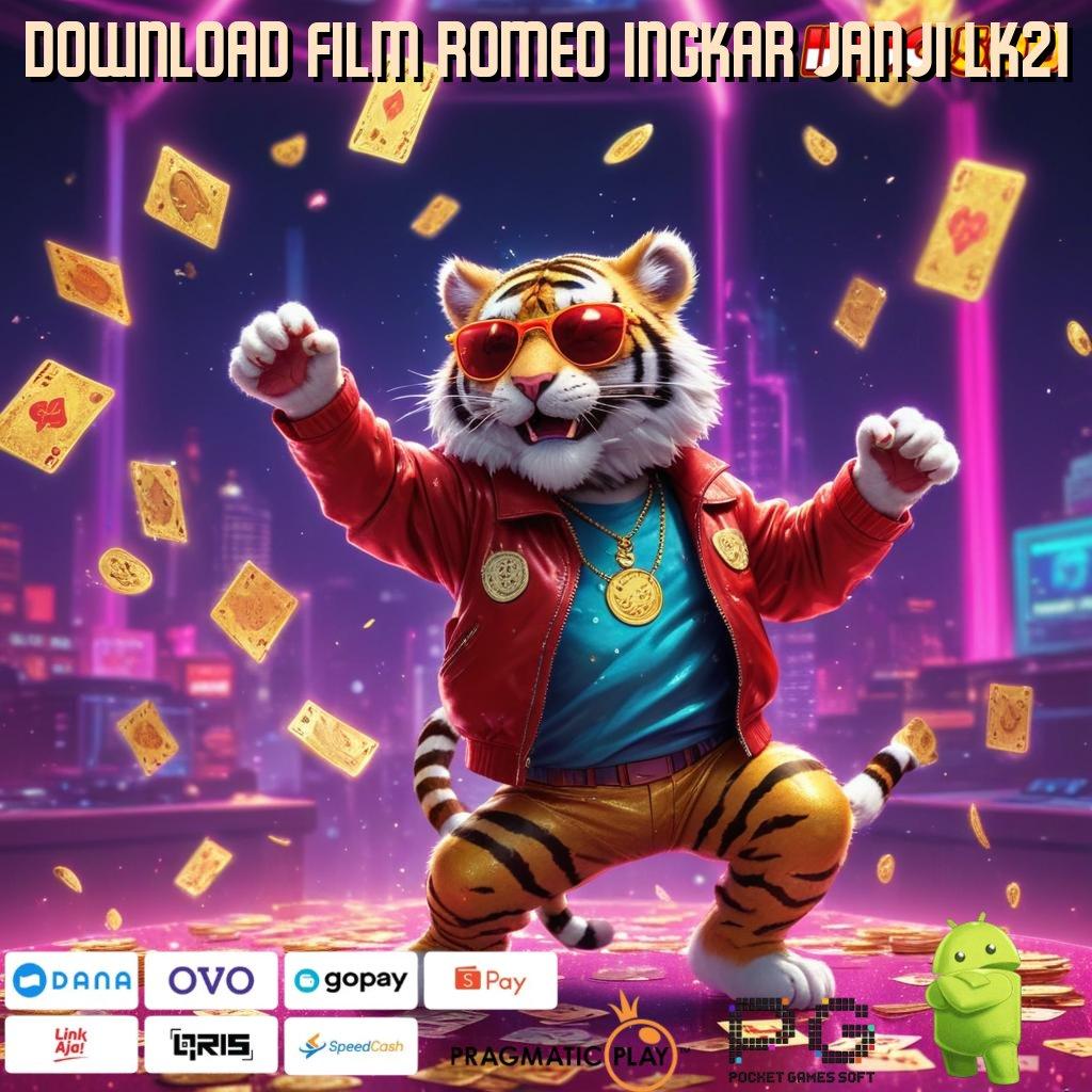 DOWNLOAD FILM ROMEO INGKAR JANJI LK21 💫 E Wallet Deposit Game Slot Android Uang Tunai