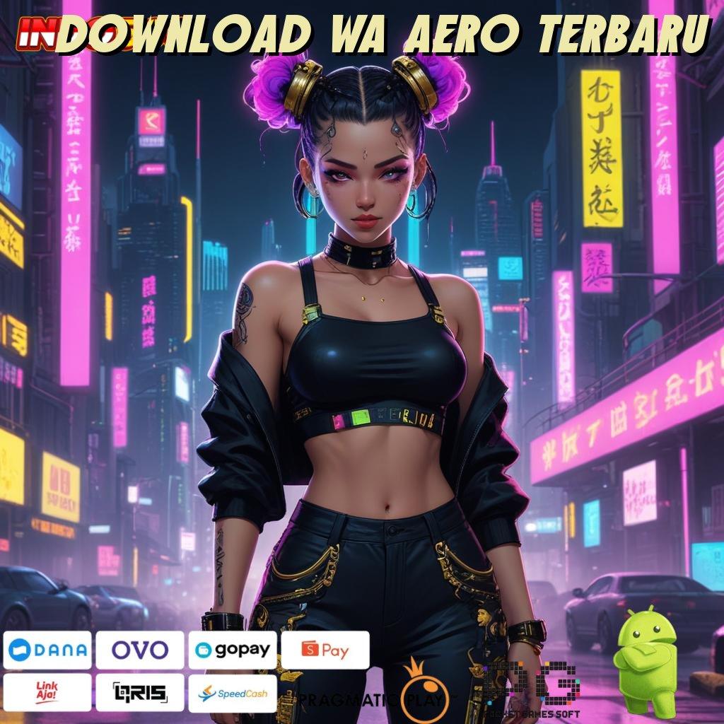 DOWNLOAD WA AERO TERBARU Versi Jackpot Kaya Jalur Cepat