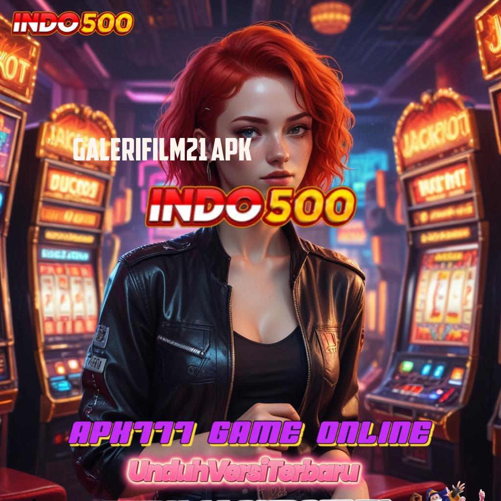 GALERIFILM21 APK Tertinggi Juara Slot Apk Tanpa Isi Saldo