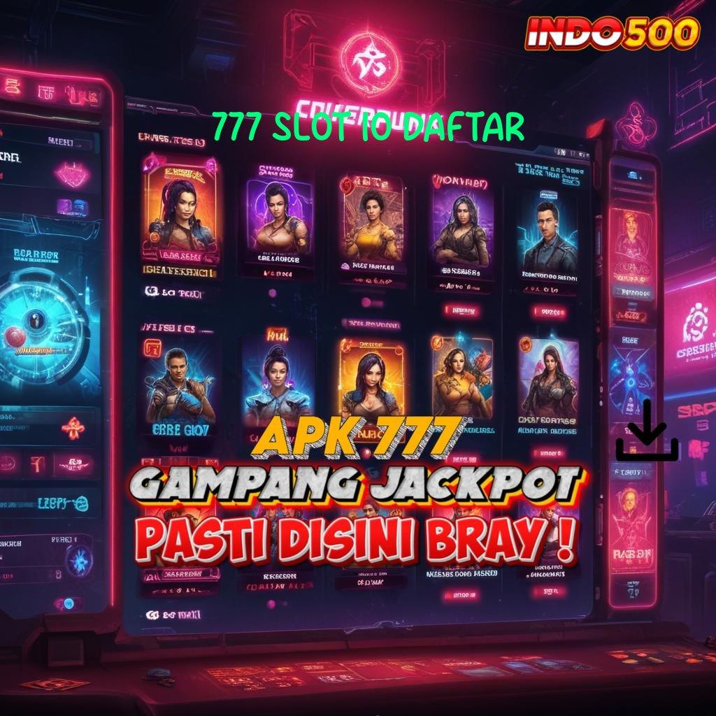 777 SLOT IO DAFTAR 🎮 Pengembangan Terkini Apk Slot Maxwin Android Terbaru Unduh Sekarang