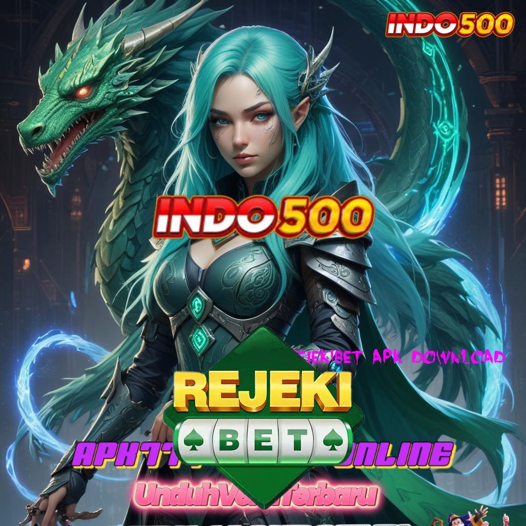 REJEKIBET APK DOWNLOAD ✧ semangat mencoba slot baru menang cepat