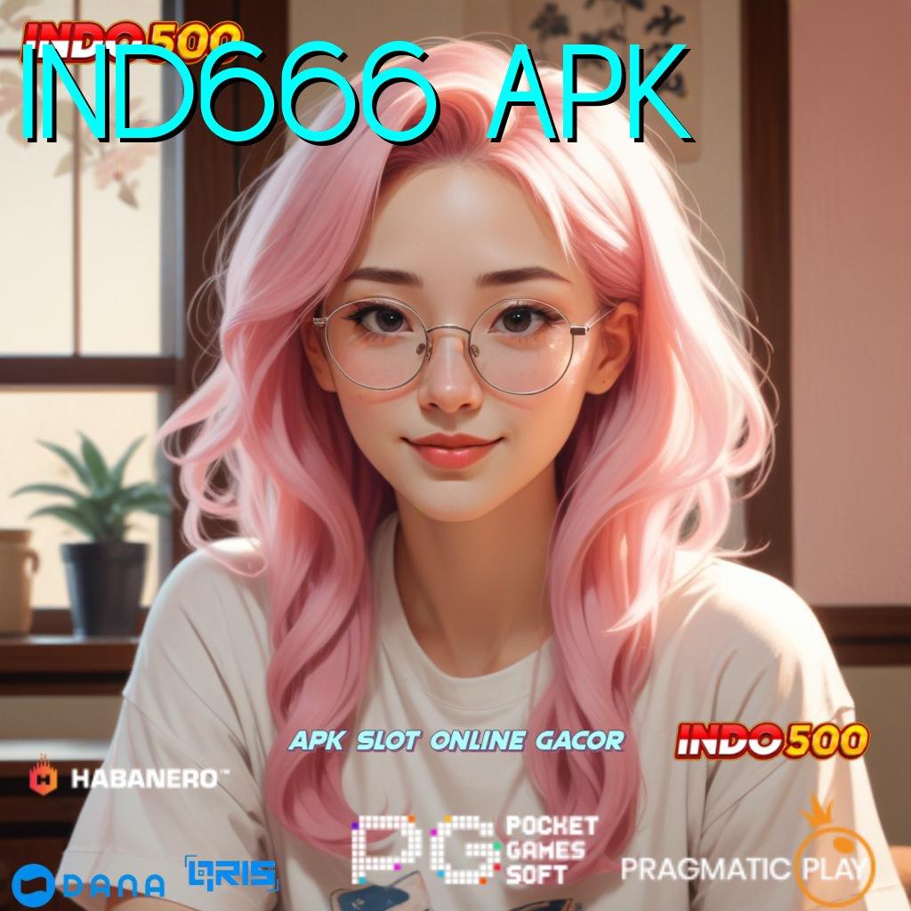 IND666 APK | Receh Pragmatic Auto Dinamis Bonus