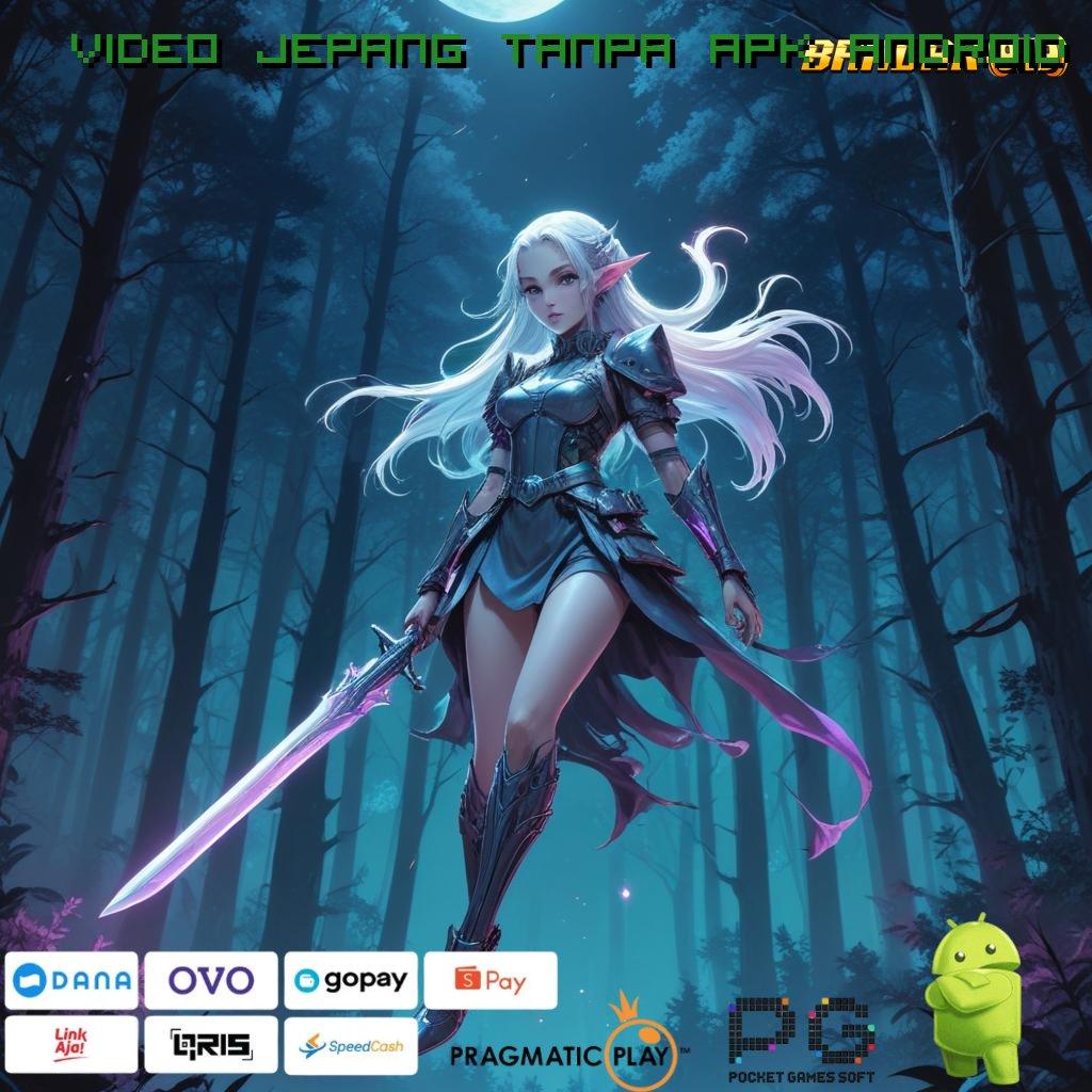 VIDEO JEPANG TANPA APK ANDROID | berinovasi canggih bonus slot ekspres setiap hari