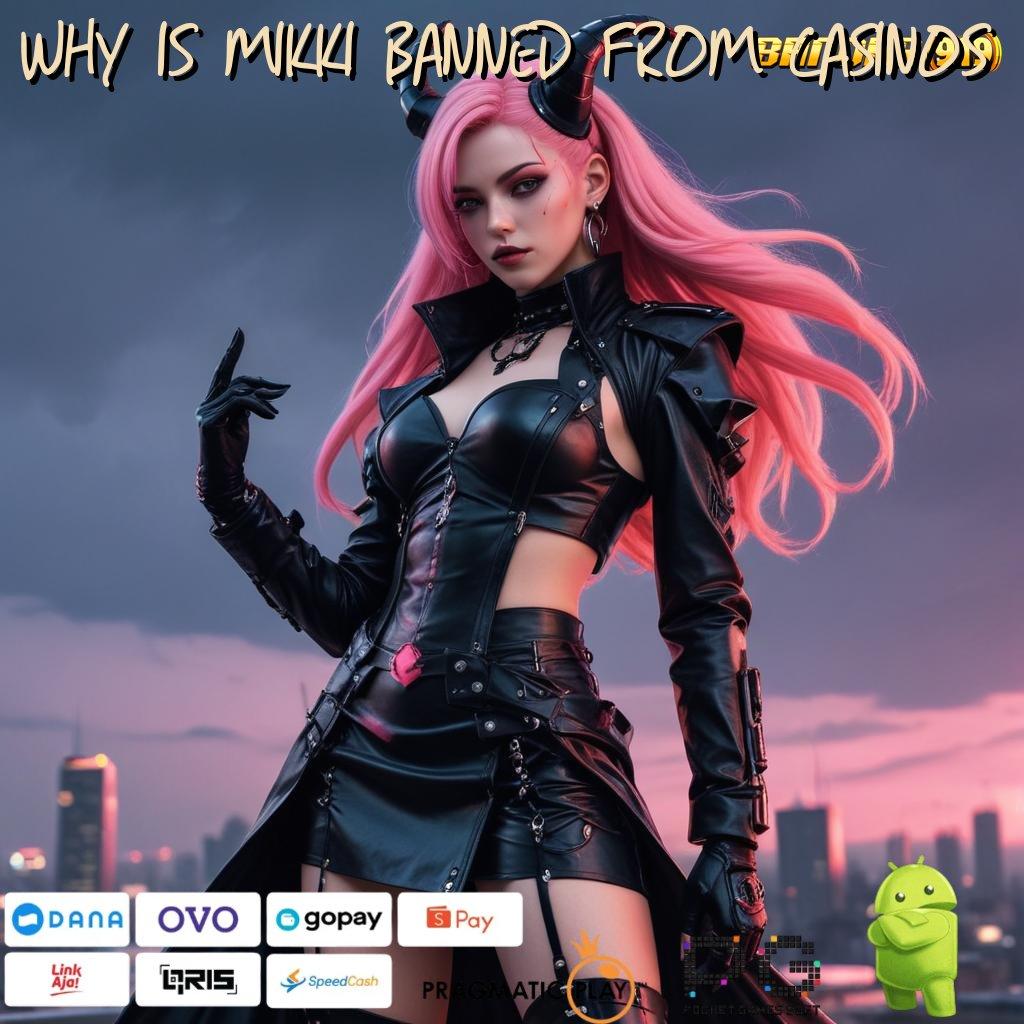 WHY IS MIKKI BANNED FROM CASINOS > Web 3 Advance Dalam IOS (Versi New) Modern