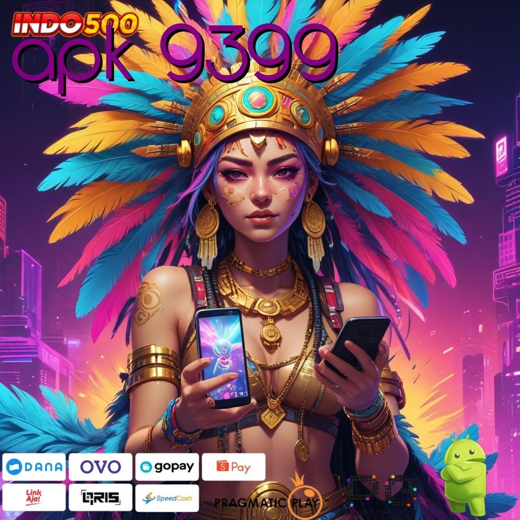 APK 9399 situs slot gacor garansi kekalahan 100 menjanjikan hasil yakin dalam setiap langkah