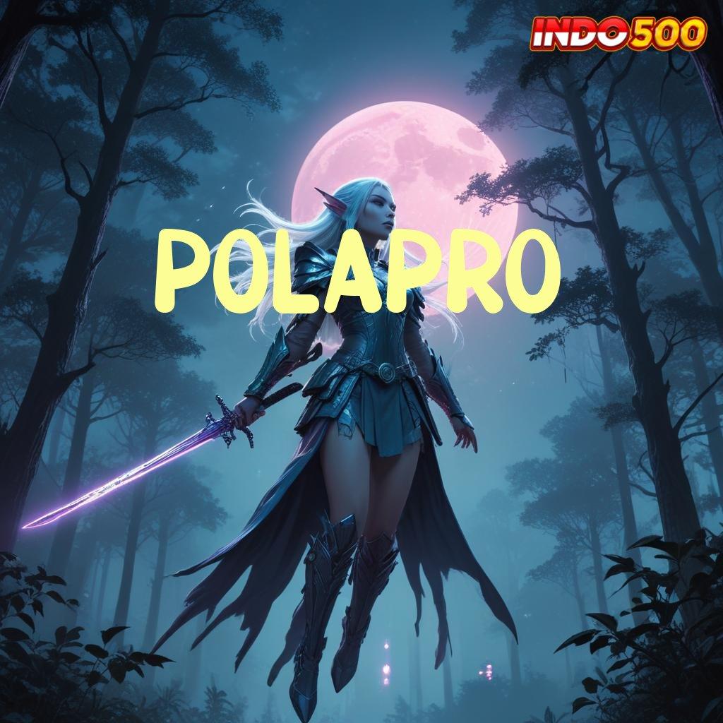 POLAPRO Gacor Sampai Jaya Versi 2.988.44 Login Unduh 2025