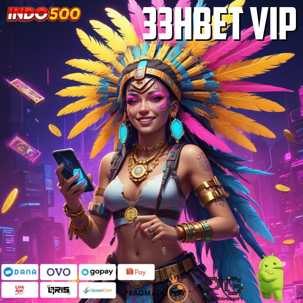 33HBET VIP maxwin dinamis skill dan rejeki