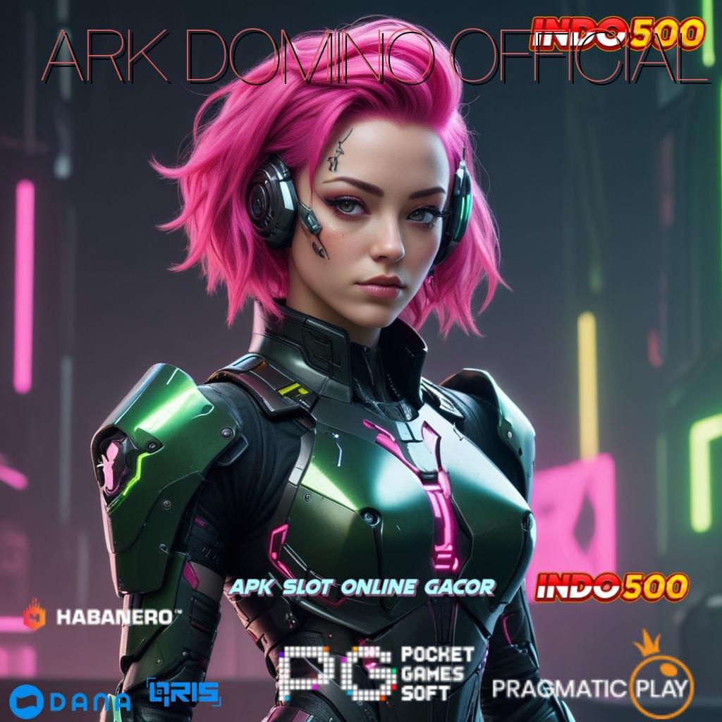 ARK DOMINO OFFICIAL ➤ Akurat RTP Unduh Apk Android Premium